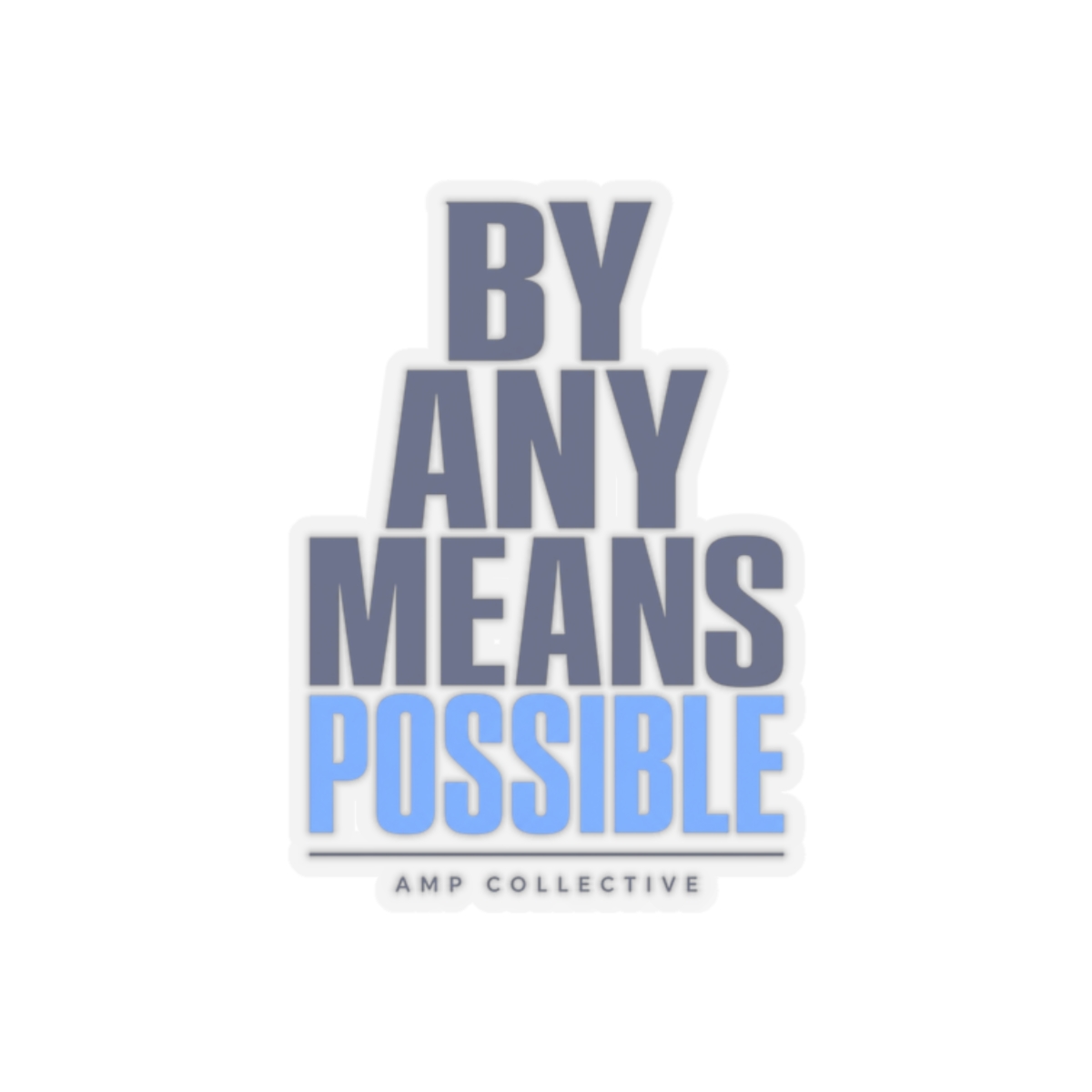 AMP "By Any Means Possible" Sticker